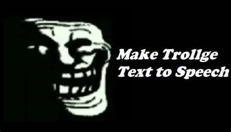 Add all kinds of sounds effects to make your animations epic. . Trollge text to speech